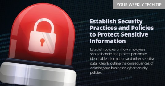 Weekly Tech Tip: Establish security practices and policies to protect sensitive information