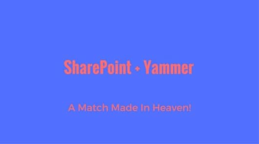 Yammer and Sharepoint: How this Software Relationship is Aiming for the Modern Team