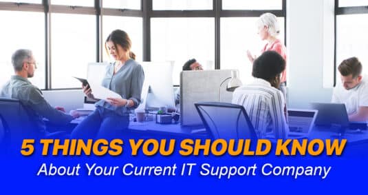 5 Things You Should Know About Your Current (Or Next) IT Support Company